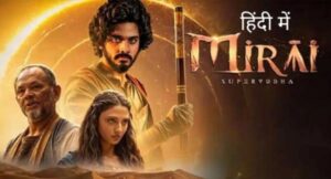 Mirai 2025: साउथ का नया सुपरहीरो मूवी, जिसे देखकर आप Baahubali और Kalki को भी भूल जाएंगे!
